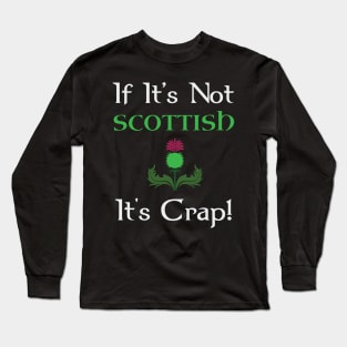 If It's Not Scottish It's Crap Long Sleeve T-Shirt